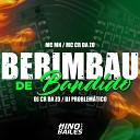 MC MN MC CR DA ZO dj cr da zo feat DJ… - Berimbau de Bandido