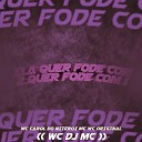 Mc Carol Mc Wc Original WC DJ MC - Ela Quer Fode Com 2 Quer Fode Com 1