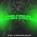 DJ Ronaldinho Paulista MC Mya - Toma Toma Vs Olha pra Essa Gata