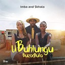 Imba feat Skhalo - Ubuhlungu Buzodlula
