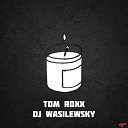 DJ WasileWsky - Tom Roxx R I P