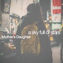 Mother s Daughter - A Sky Full of Stars