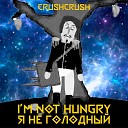 crushcrush - I m Hungry