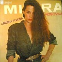 Mira Kosovka - Nocas Bagrem Mirise