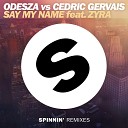 ODESZA Cedric Gervais feat Zyra - Say My Name feat Zyra Remix Edit