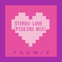 YouMix - Stereo Love Piseiro Mix