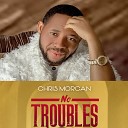 Chris Morgan - No Troubles