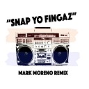 Mark Moreno - Snap Yo Fingaz Remix