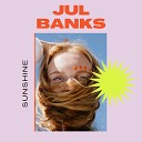 Jul Banks - Can t See Clearly