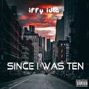 Iffy Idle - Since I Was Ten