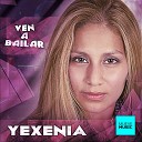 Yexenia - Ven A Bailar