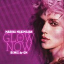 Marina Maximilian - Glow Now GM Remix