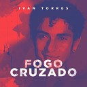 Ivan Torres - Fogo Cruzado
