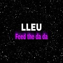 LLEU - Feed the Da Da
