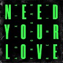 Adixia - Need Your Love Yngvarr Remix