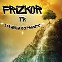 Frizkor TR feat El Pinche Brujo - Mueva la Chompa