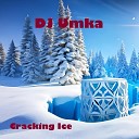 DJ Umka - Cracking Ice Mastering Rework 2023