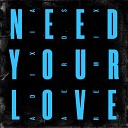 Adixia - Need Your Love Aerds Remix