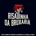 Mc Renatinho Falc o Phelippe Amorim DJ Menor K feat DJ CR Original MC Brunin… - Risadinha da Bruxaria