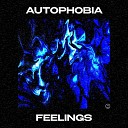 Autophobia - Feelings