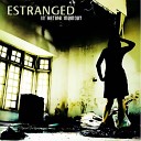 Estranged - Catch You later