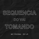 Mc Pogba DJ LD - Sequencia do Vai Tomando