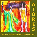 Marcelo Izar Oswaldo Neme Jr feat Anna Lis - Atores