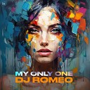 DJ ROMEO - My Only One