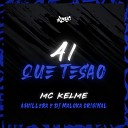 AGUILLERA MC Kelme DJ Maloka Original - Ai Que Tes o