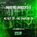 Mc Thaylor ZN DJ Guinho da ZS feat Mc Boy GR - Beat do Discord 2