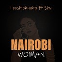 Looskiebuuba feat Skyy - Nairobi Woman