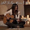 Stephanie Ryann - What Christmas Means to Me Acoustic