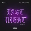 MATWW OFFICIAL Gush prod by baby - Last Night Too Much