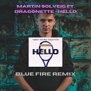 Blue Fire - Martin Solveig Dragonette Hello Blue Fire…
