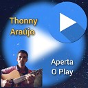 Thonny Ara jo - Aperta o Play