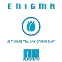 Enigma - Je T Aime Till My Dying Day