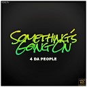 4 Da People - Something s Going On Dub Mix