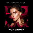 Anton Pavlovsky feat Eduardo M - Shape Of My Heart Spoiljack Remix