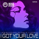 John Khan Paul Lyons - I Got Your Love Original Mix