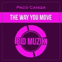 Paco Caniza - The Way You Move Original Mix