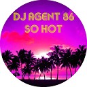 DJ Agent 86 - So Hot 2011 Mix Radio Edit