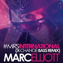 Marc Elliott feat X Change - MrsInternational X Change Bass Remix