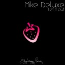Mike Deluxe - Let It Out Radio Edit w