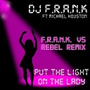 DJ Frank feat Michael Houston - Put The Light On The Lady Frank Vs Rebel…