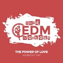Hard EDM Workout - The Power of Love Workout Mix Edit 140 bpm