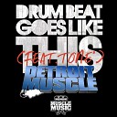Detroit Muscle feat Tone - Drum Beat Goes Like This Original Mix