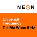 Universal Frequency - Tell Me When It Hz Extended Mix
