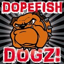 Dopefish - Take These Dogs Away