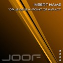 Insert Name - Point Of Impact Original Mix