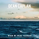 Dean Caplan - When We Were Younger